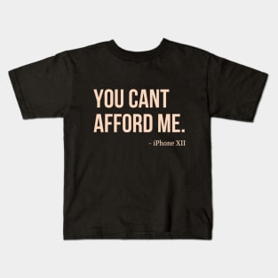 You Can't Afford Me - iPhone 12 Kids T-Shirt